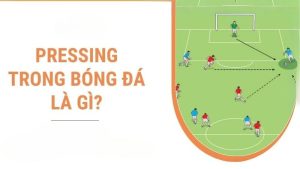 Hiểu đúng Pressing tầm cao: Bí quyết làm chủ thế trận bóng đá hiện đại