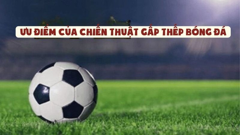 Gấp Thếp Bóng Đá: Bí Kíp Giúp Bạn Không Cháy Tài Khoản