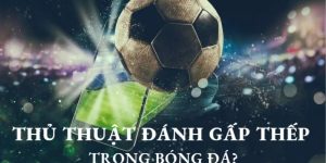 Gấp Thếp Bóng Đá: Bí Kíp Giúp Bạn Không Cháy Tài Khoản