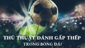 Gấp Thếp Bóng Đá: Bí Kíp Giúp Bạn Không Cháy Tài Khoản