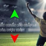 Bí Quyết Bắt Chuẩn Kèo Chấp 1.5 Của Cược Thủ