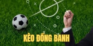 Cách chơi và mẹo bắt chuẩn kèo đồng banh trong cá cược bóng đá