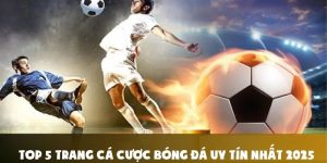 Top 5 Trang Cá Cược Bóng Đá Uy Tín Được Nhiều Người Chơi Nhất 2025